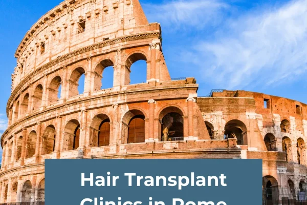 Haartransplantation Kliniken in Rom – Beste Haartransplantation Chirurgen, Kosten & Verfahren erklärt